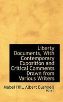 Liberty Documents, with Contemporary Exposition and Critical Comments Drawn from Various Sources 1164947869 Book Cover
