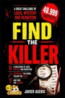 Find the killer: A challenge of logic, mystery, and deduction. Investigate the crime, follow the clues, and uncover the culprit B0H7Q1G5HB Book Cover