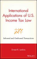 International Applications of U.S. Income Tax Law: Inbound and Outbound Transactions (Wiley Finance)