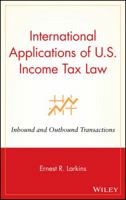 International Applications of U.S. Income Tax Law: Inbound and Outbound Transactions (Wiley Finance) 047146449X Book Cover