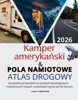 Atlas drogowy kempingów i pól namiotowych w USA: Kompletny przewodnik po parkach kempingowych, malowniczych trasach i podrózach vanem po 50 stanach (Polish Edition) B0GRNH59CN Book Cover