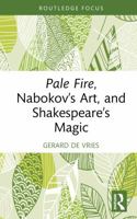 Pale Fire, Nabokov’s Art and Shakespeare’s Magic (Routledge Focus on Literature) 1041276095 Book Cover