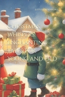 Christmas Whispers: Enchanting Tales for Young and Old B0CNP6QSTD Book Cover