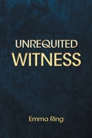 Unrequited Witness B0FRNPH8BQ Book Cover