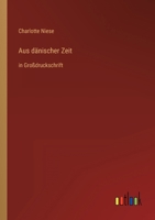 Aus dänischer Zeit: in Großdruckschrift 3368469142 Book Cover