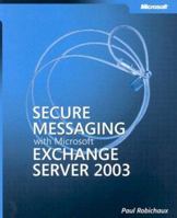 Secure Messaging with Microsoft  Exchange Server 2003 (Pro-Other) 0735619905 Book Cover