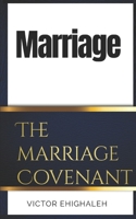 MARRIAGE: The Marriage Covenant B0C7T7YHD7 Book Cover