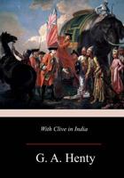 With Clive in India 1515201538 Book Cover