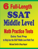 6 Full-Length SSAT Middle Level Math Practice Tests: Extra Test Prep to Help Ace the SSAT Middle Level Math Test 1646127358 Book Cover