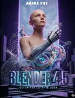 BLENDER 4.5 GUIDA PER L'UTENTE 2026 (Italian Edition) B0GW27R2Z5 Book Cover