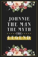 Johnnie The Man The Myth The Legend: Lined Notebook / Journal Gift, 120 Pages, 6x9, Matte Finish, Soft Cover 1674094353 Book Cover