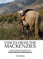 Voices from the Mackenzies: A History of People Who Have Worked in the MacKenzie Mountains Outfitting Industry. 1460295455 Book Cover