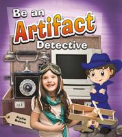 Be an Artifact Detective 0778730808 Book Cover