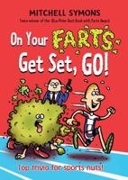 On Your Farts, Get Set, Go! (Mitchell Symons' Trivia Books) 1849411867 Book Cover