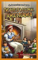 The Life of a Colonial Schoolteacher 1477713050 Book Cover