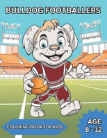 BullDog Footballers: Coloring Book For Kids B0CW3G49PB Book Cover