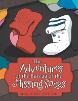 The Adventures of the Bureau of the Missing Socks 1665708700 Book Cover