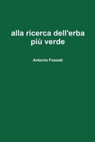 Alla Ricerca Dell'erba Pi Verde 140920362X Book Cover