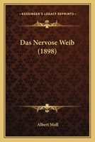 Das Nerv�se Weib (Classic Reprint) 116756765X Book Cover