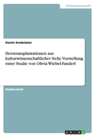 Herztransplantationen aus kulturwissenschaftlicher Sicht. Vorstellung einer Studie von Olivia Wiebel-Fanderl 3668161585 Book Cover