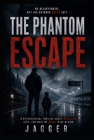 THE PHANTOM ESCAPE: A PSYCHOLOGICAL NOIR NOVEL (Novelas Cortas) B0HGYM5846 Book Cover