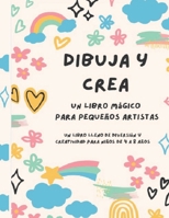 Dibuja y Crea: Un libro mágico para pequeños artistas: Para niños de 4 a 8 años B0DZ6NWZKV Book Cover