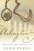 Mrs. Robert E. Lee: The Lady of Arlington 1590521374 Book Cover