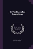 On the Khorsabad Inscriptions 1021331384 Book Cover