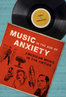 Music in the Age of Anxiety: American Music in the Fifties (Music in American Life) 0252081560 Book Cover