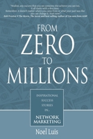 From Zero to Millions Inspirational Success Stories in Network Marketing 1650097492 Book Cover