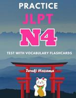 Practice JLPT N4 Test with Vocabulary Flashcards: Study Kanji Romaji and Hiragana for Japanese Language Proficiency Test 1095958615 Book Cover