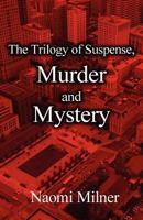The Trilogy of Suspense, Murder and Mystery 1451277067 Book Cover