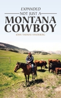 Expanded Not Just a Montana Cowboy: A Memoir B0GQH2PMMT Book Cover