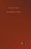 King Alfred's Viking: A Story of the First English Fleet 1508755760 Book Cover