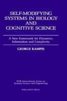 Self-Modifying Systems in Biology and Cognitive Science (IFSR International Series on Systems Science and Engineering) (IFSR International Series on Systems Science and Engineering) 0080369790 Book Cover