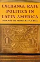 Exchange Rate Politics in Latin America 0815794878 Book Cover