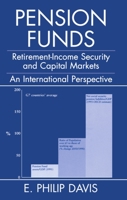Pension Funds: Retirement-Income Security, and Capital Markets: An International Perspective 0198288808 Book Cover