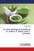 In vitro biological activity of A. indica, C. limon and C. sinensis. 6202565152 Book Cover