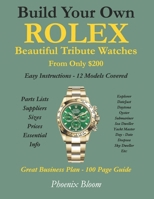 Build Your Own Rolex - Beautiful Tribute Watches B0F3T1NBRG Book Cover