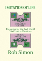 Imitation of Life: Preparing for the Real World Via Creative Theatrics 1954302037 Book Cover