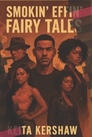 Smokin' Effin' Fairy Tales (Ain't No Fairytales Here Series) B0H1N5244T Book Cover
