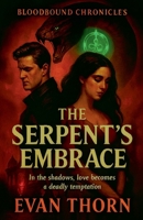 The Serpent's Embrace (The Bloodbound Chronicles) B0FP4GTCDB Book Cover