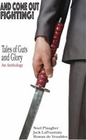 AND COME OUT FIGHTING!: Tales of Guts and Glory 173388128X Book Cover