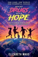 Kick Out Drugs, Kick in Hope: A Youth Story & Guide of Faith, Football & Life Lessons B0HMTXXDF2 Book Cover