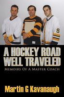 A Hockey Road Well Traveled: Memoirs of a Master Coach 1449003257 Book Cover
