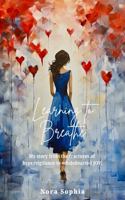 Learning to Breathe: From the fractures of hypervigilance to wholehearted JOY. 1737794152 Book Cover