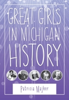 Great Girls in Michigan History 0814340733 Book Cover