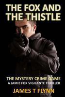The Fox and the Thistle: The Mystery Crime Game 1494200708 Book Cover
