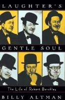 Laughter's Gentle Soul: The Life of Robert Benchley 0393038335 Book Cover