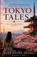 Tokyo Tales: Love, Loss, and Triumph in Tokyo: One Woman's Inspiring Journey Through Japan's Culture and Crises 9655961869 Book Cover